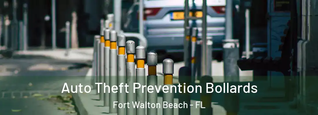 Auto Theft Prevention Bollards Fort Walton Beach - FL