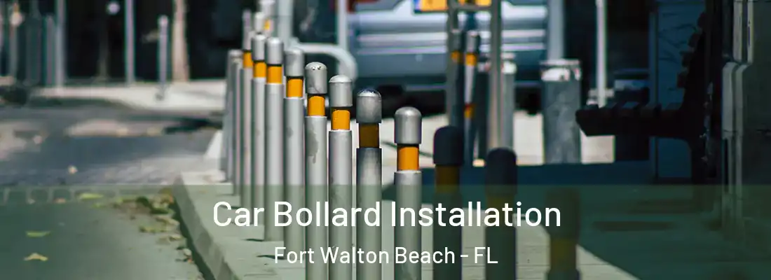  Car Bollard Installation Fort Walton Beach - FL