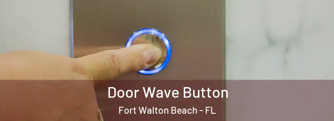 Door Wave Button Fort Walton Beach - FL