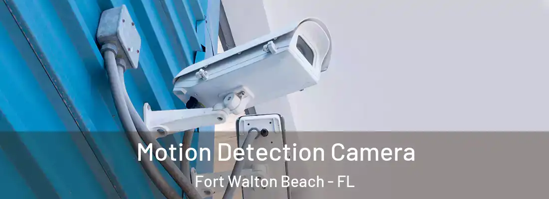 Motion Detection Camera Fort Walton Beach - FL