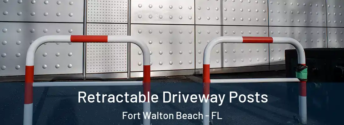 Retractable Driveway Posts Fort Walton Beach - FL