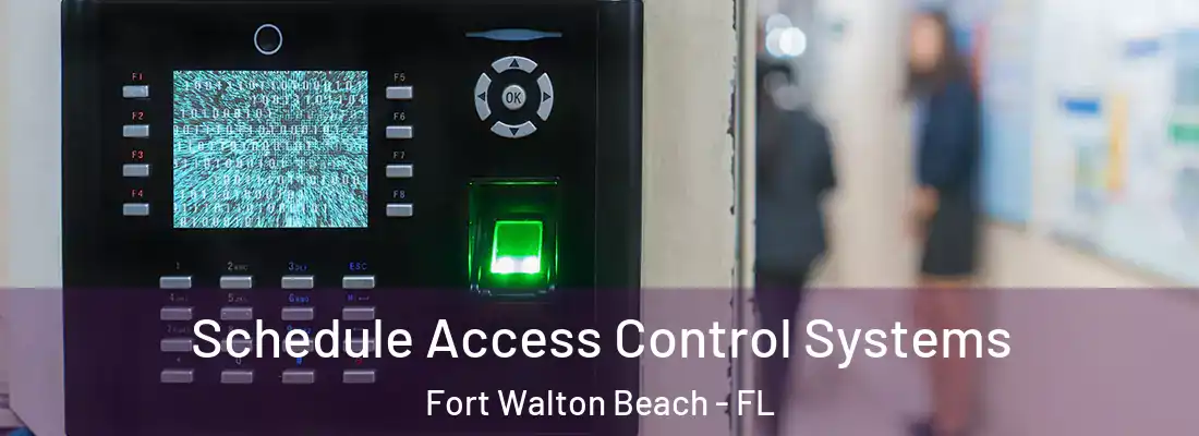  Schedule Access Control Systems Fort Walton Beach - FL